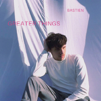 Bastien - Greater Things